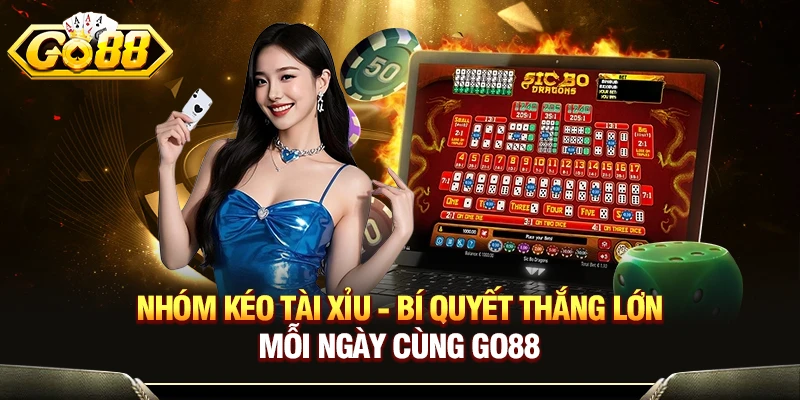 Nhóm Kéo Tài Xỉu - Bí Quyết Thắng Lớn Mỗi Ngày Cùng GO88 1 Nhóm Kéo Tài Xỉu - Bí Quyết Thắng Lớn Mỗi Ngày Cùng GO88