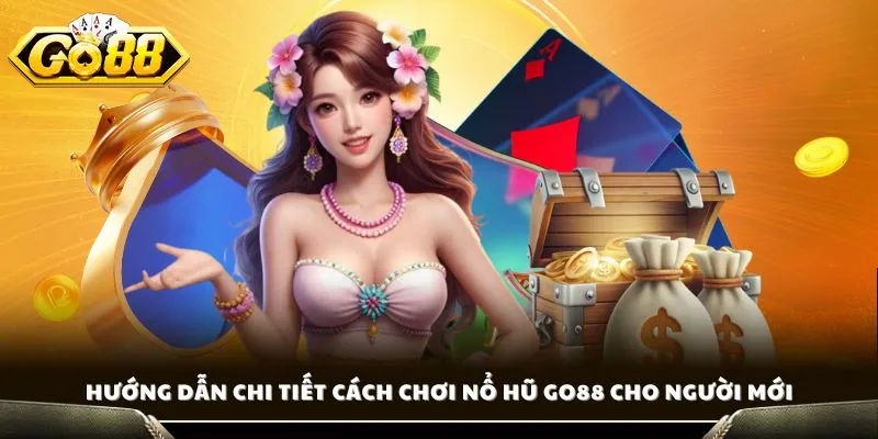 Cách Chơi Nổ Hũ GO88 - Tìm Hiểu Bí Quyết Quay Hũ Trúng Lớn 2 Hướng dẫn chi tiết cách chơi nổ hũ GO88 cho người mới