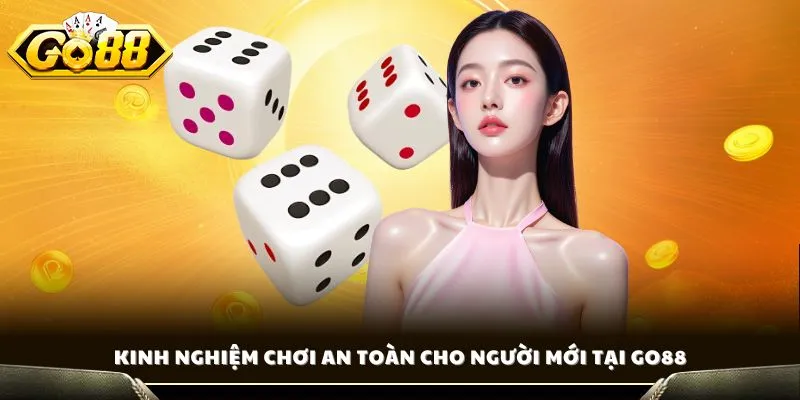 Nhóm Kéo Tài Xỉu - Bí Quyết Thắng Lớn Mỗi Ngày Cùng GO88 4 Kinh nghiệm chơi an toàn cho người mới tại GO88